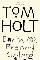 Cover Art for 9781841492810, Earth, Air, Fire and Custard by Tom Holt