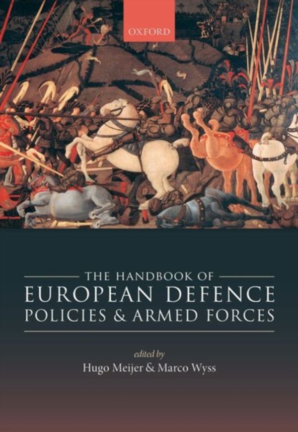 Cover Art for 9780198790501, The Handbook of European Defence Policies and Armed Forces by Hugo Meijer