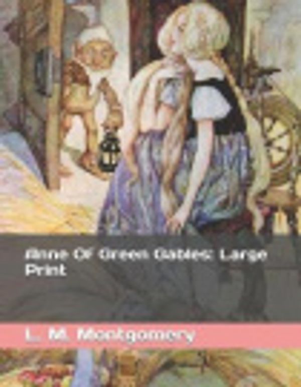 Cover Art for 9781075683671, Anne Of Green Gables: Large Print by L M Montgomery