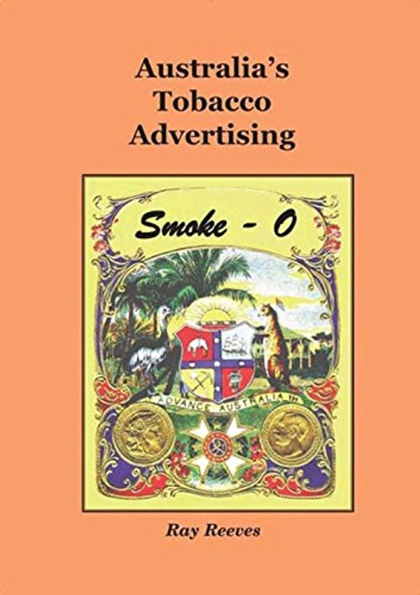 Cover Art for 9781875342877, Australia's Tobacco Advertising by Ray Reeves