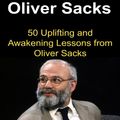 Cover Art for 9781365159329, Oliver Sacks: 50 Uplifting and Awakening Lessons from Oliver Sacks by Sami S. Reed