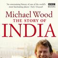 Cover Art for 9781846074608, The Story of India by Michael Wood
