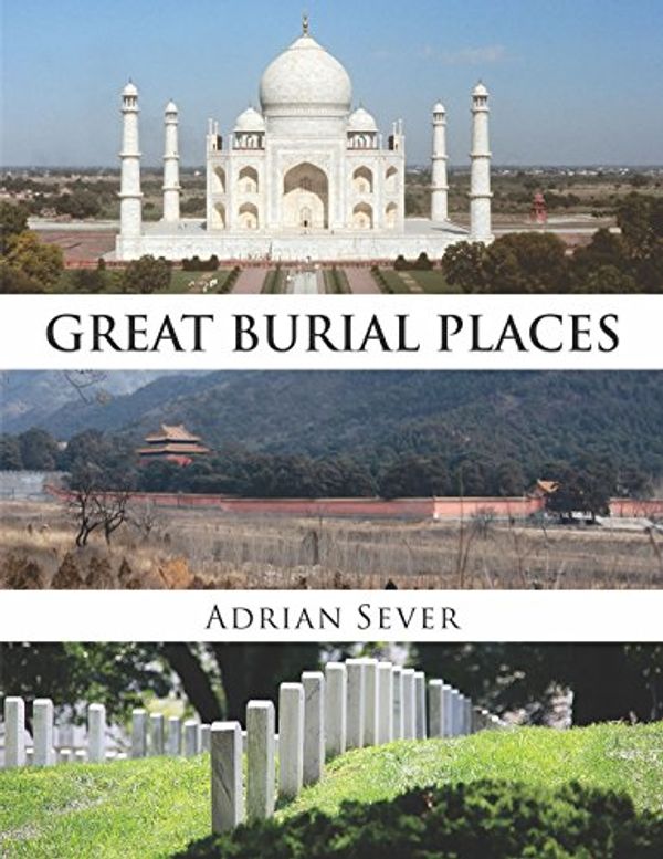 Cover Art for 9780995443914, Great Burial Places by Adrian Sever