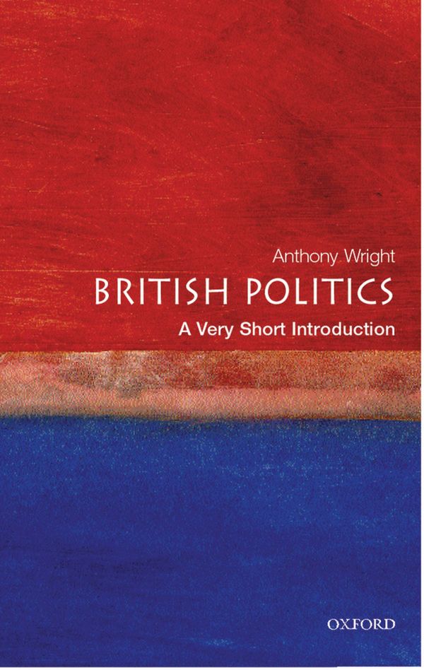 Cover Art for 9780191578434, British Politics by Tony Wright