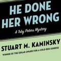Cover Art for 9781453232880, He Done Her Wrong by Stuart M. Kaminsky