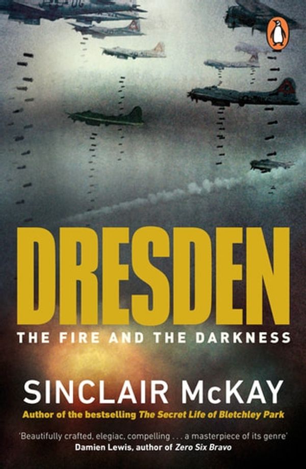 Cover Art for 9780241986028, Dresden: The Fire and the Darkness by Sinclair McKay