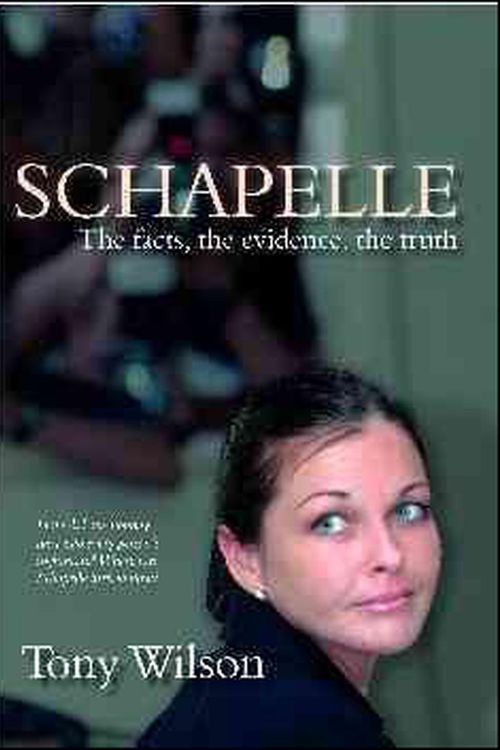 Cover Art for 9781741107111, Schapelle: Evidence Facts Truth by Tony Wilson