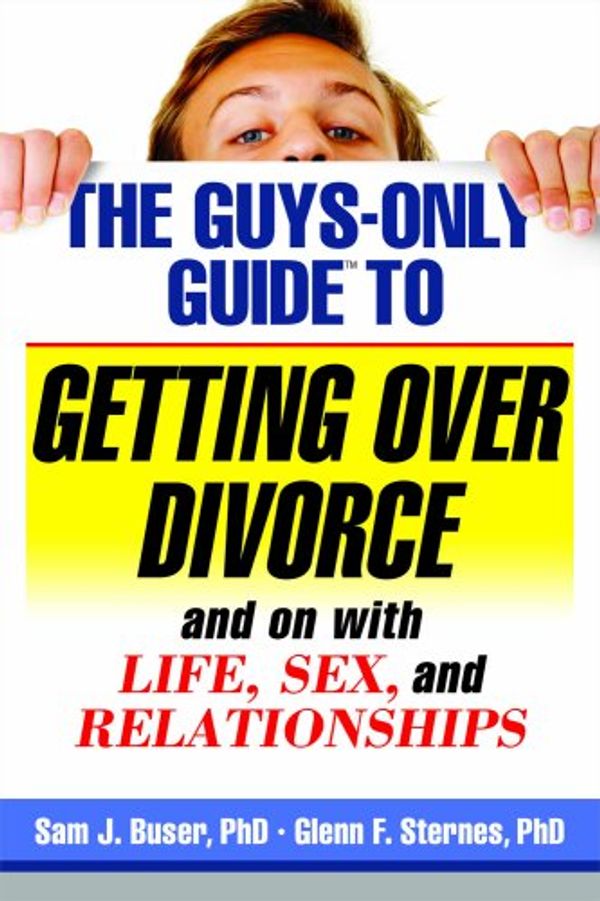 Cover Art for 9781886298323, The Guys-Only Guide to Getting Over Divorce by Sam J Buser