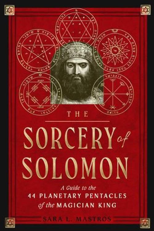 Cover Art for 9781578637867, The Sorcery of Solomon: A Guide to the 44 Planetary Pentacles of the Magician King by Mastros, Sara L