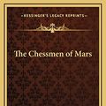 Cover Art for 9781163222492, The Chessmen of Mars by Edgar Rice Burroughs