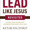 Cover Art for 9780718084974, Lead Like Jesus Revisited by Ken Blanchard, Phil Hodges