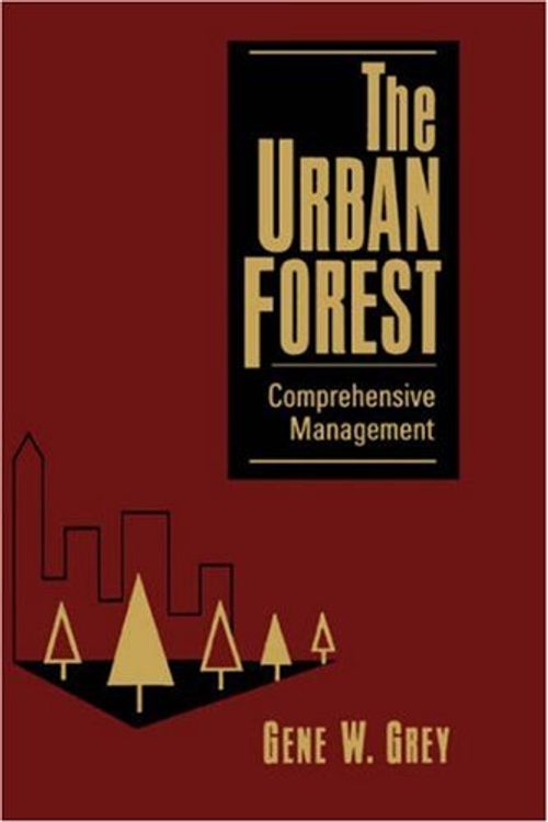 Cover Art for 9780471122753, The Urban Forest: Comprehensive Management by Gene W. Grey