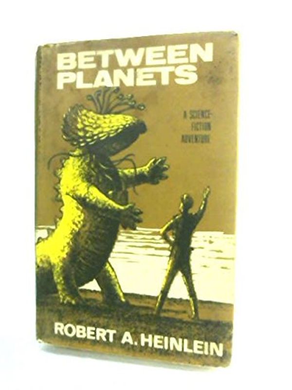 Cover Art for 9780575001237, Between Planets by Heinlein, Robert A.