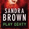 Cover Art for 9781848944343, Play Dirty by Sandra Brown