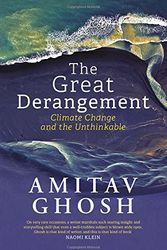 Cover Art for 9780670089130, The Great Derangement: Climate Change and the unthinkable by Amitav Ghosh