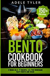 Cover Art for 9798578624322, Bento Cookbook For Beginners: 2 Books In 1: 77 Recipes (x2) For Homemade Tasty Bento And Sushi by Adele Tyler