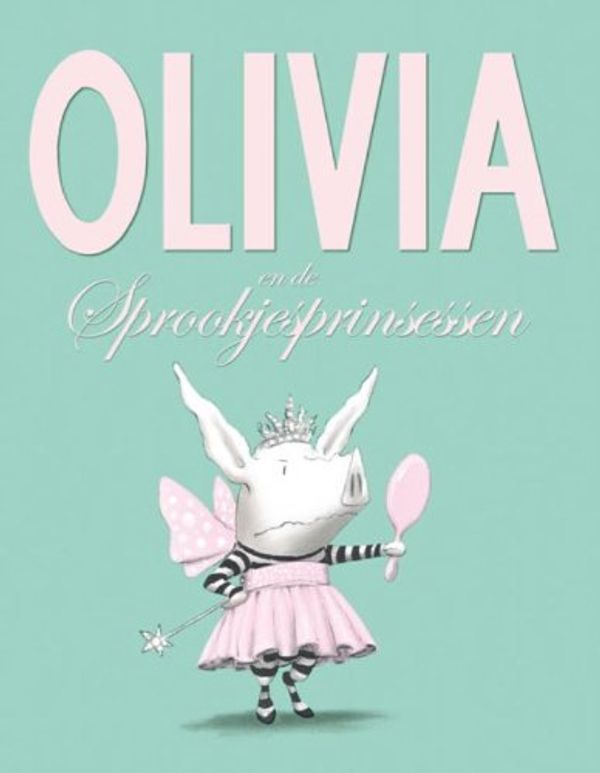 Cover Art for 9789047613015, Olivia en de sprookjesprinsessen by Ian Falconer