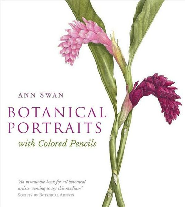 Cover Art for 9780764169748, Botanical Portraits with Colored Pencils by Ann Swan