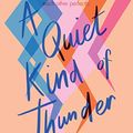 Cover Art for B01MAXEGHP, A Quiet Kind of Thunder by Sara Barnard