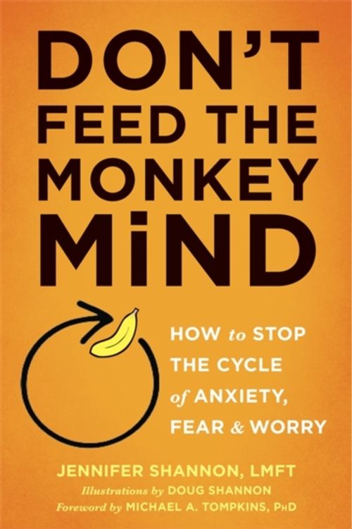 Cover Art for 9781626255067, Please Don't Feed the Monkey: How to Outsmart Anxiety by Jennifer Shannon