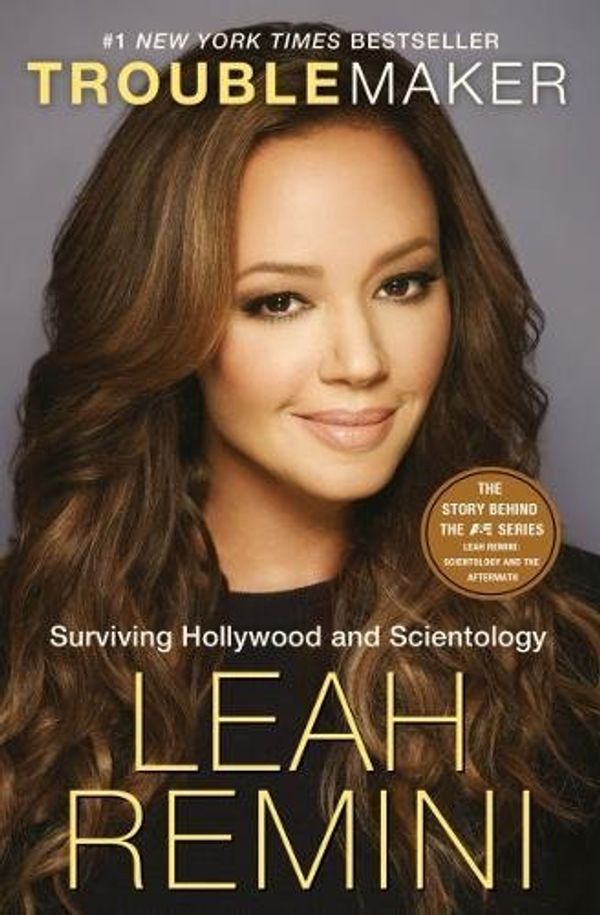 Cover Art for 9781909269781, Troublemaker: Surviving Hollywood and Scientology by Leah Remini