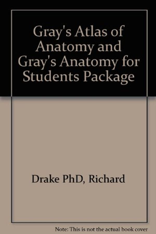 Cover Art for 9780702030246, Gray's Atlas of Anatomy and Gray's Anatomy for Students Package by Richard Drake PhD  FAAA