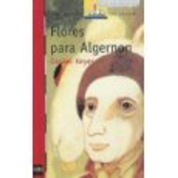 Cover Art for 9781933032450, Flores para Algernon (Ilustraciones de Etienne Delessert, El Barco De Vapor) by Daniel Keyes