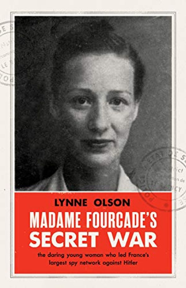 Cover Art for B07N7PY5FC, Madame Fourcade's Secret War: the daring young woman who led France's largest spy network against Hitler by Lynne Olson