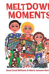Cover Art for 9780646809472, Meltdown Moments: Helping families to have conversations about mental health, their feelings and experiences. by Sved Williams, Dr Anne