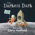 Cover Art for 9781509841431, The Darkest Dark by Chris Hadfield