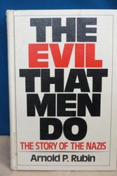 Cover Art for 9780671328528, The Evil That Men Do: The Story of the Nazis by Arnold P. Rubin