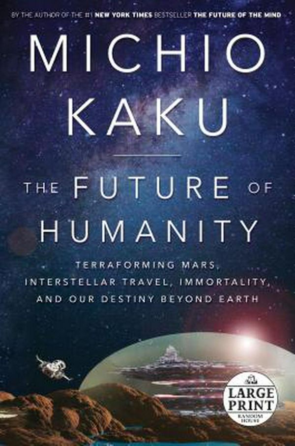 Cover Art for 9780525589532, The Future of Humanity by Michio Kaku