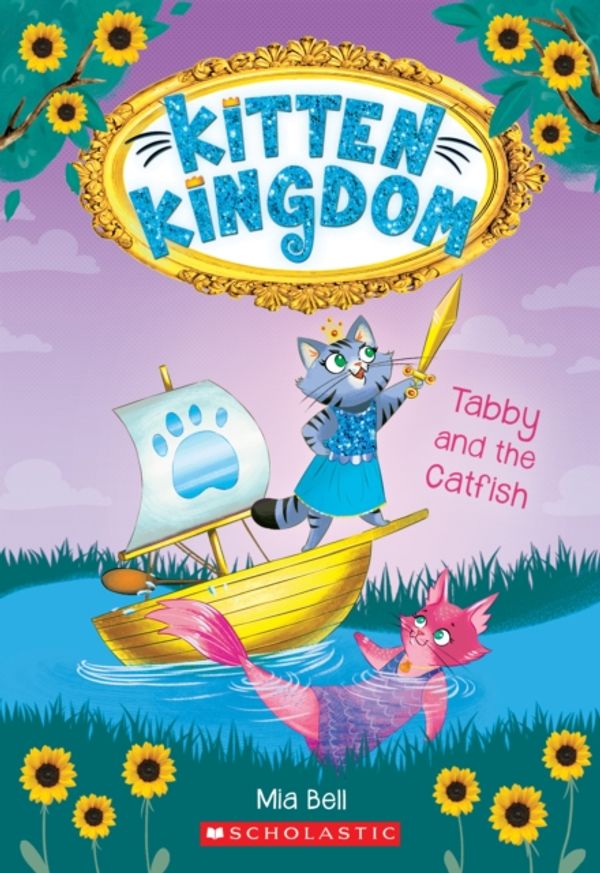Cover Art for 9781338292367, Tabby and the Catfish (Kitten Kingdom #3) by Mia Bell