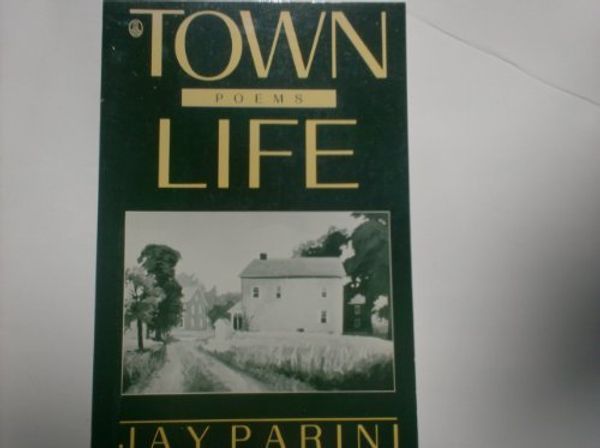 Cover Art for 9780805005776, Town Life : Poems by Jay Parini