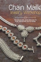 Cover Art for 9781596686458, Chain Maille Jewelry Workshop: Techniques and Projects for Weaving with Wire by Karen Karon