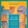 Cover Art for 9781786695925, City of Oranges by Adam LeBor