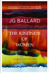 Cover Art for 9780006547013, The Kindness of Women by J. G. Ballard