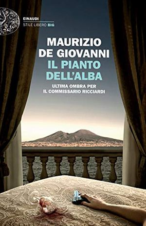 Cover Art for 9788806231378, Il pianto dell'alba.Ultima ombra per il commissario Ricciardi by De Giovanni, Maurizio
