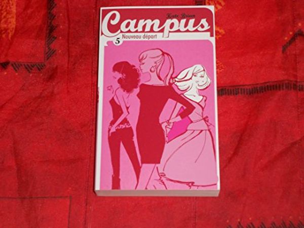 Cover Art for 9782747028370, Campus, Tome 5 : Nouveau départ by Kate Brian