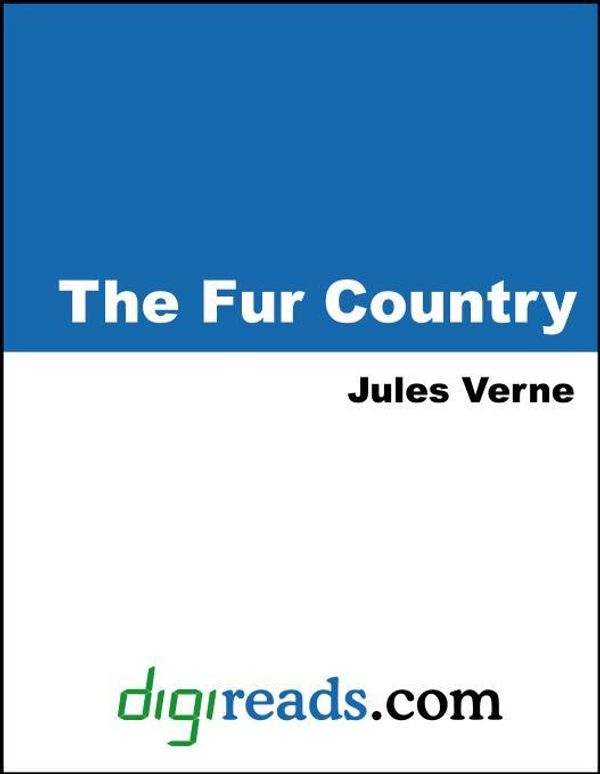 Cover Art for 9785551358848, The Fur Country by Jules Verne