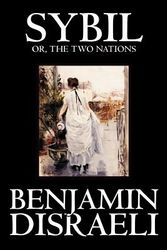 Cover Art for 9780809594443, Sybil, or the Two Nations by Benjamin Disraeli