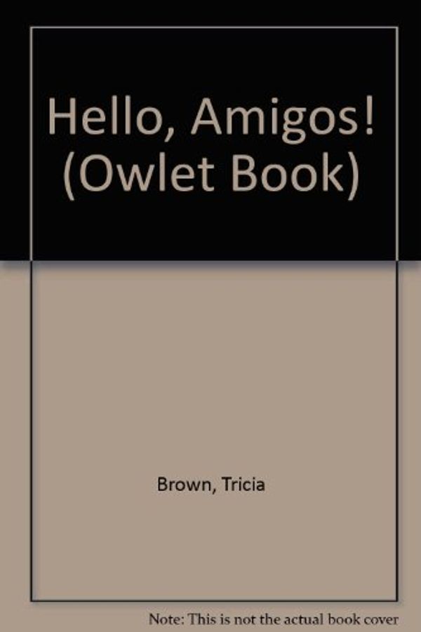 Cover Art for 9780833585738, Hello, Amigos! by Tricia Brown