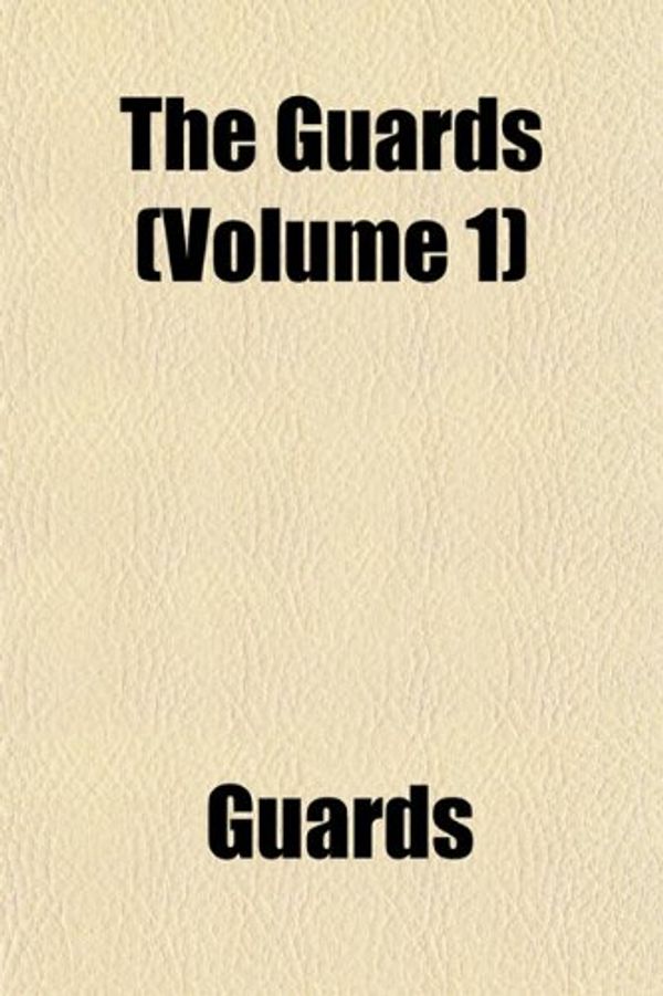 Cover Art for 9781154261974, The Guards Volume 1 by Guards