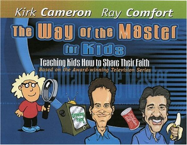 Cover Art for 9780974930053, The Way of the Master for Kids: Teaching Kids How to Share Their Faith by Kirk Cameron