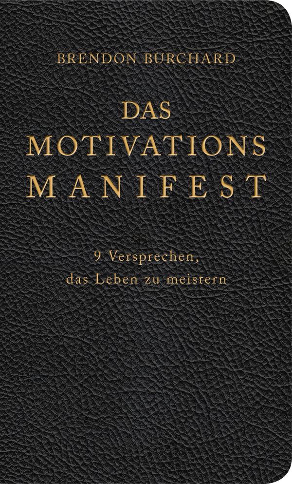Cover Art for 9783843714471, Das MotivationsManifest by Antje Korsmeier, Brendon Burchard
