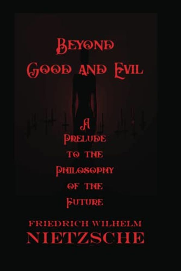 Cover Art for 9798839030275, Beyond Good and Evil by Friedrich Wilhelm Nietzsche