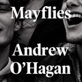 Cover Art for 9780571273683, The Mayflies by O'Hagan, Andrew