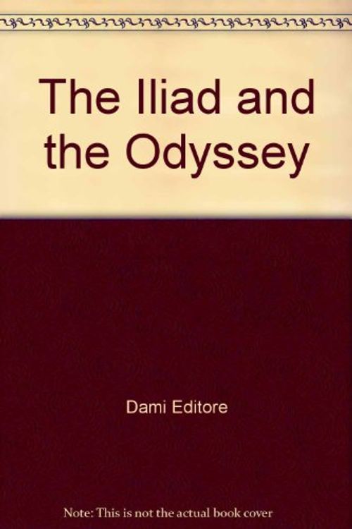 Cover Art for 9782921171700, The Iliad and the Odyssey by Dami Editore