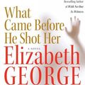 Cover Art for 9780060563325, What Came Before He Shot Her CD by Elizabeth A. George