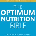 Cover Art for 9780748111398, The Optimum Nutrition Bible: The Book You Have To Read If Your Care About Your Health by Patrick Holford